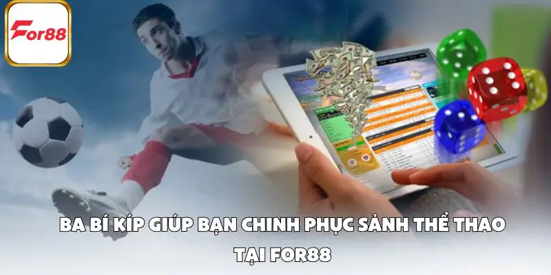 Ba bí kíp giúp bạn chinh phục sảnh thể thao tại FOR88