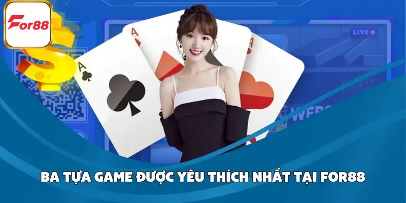 Ba tựa game được yêu thích nhất tại FOR88