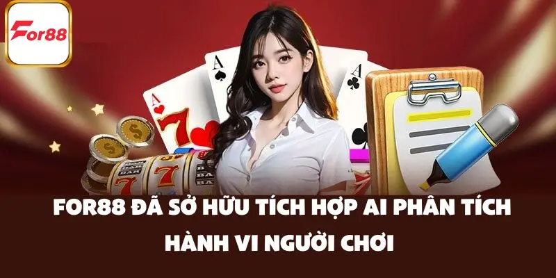 FOR88 đã sở hữu tích hợp AI phân tích hành vi người chơi