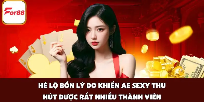 Hé lộ bốn lý do khiến AE Sexy thu hút được rất nhiều thành viên