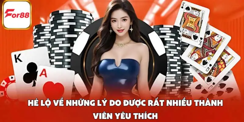 Hé lộ về những lý do được rất nhiều thành viên yêu thích