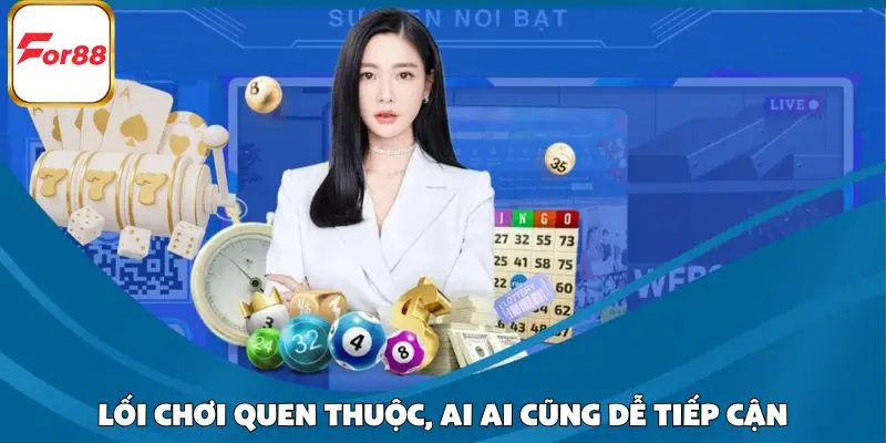 Lối chơi quen thuộc là một lý do then chốt khiến hội viên tham gia vào game dân gian
