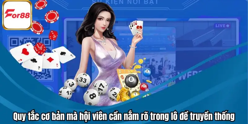 Quy tắc cơ bản mà hội viên cần nắm rõ trong lô đề truyền thống