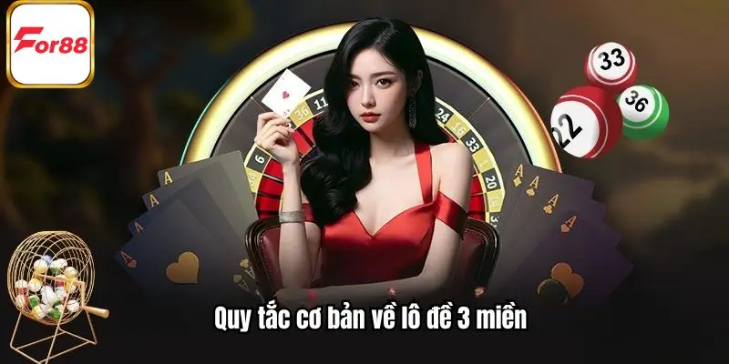 Quy tắc cơ bản về lô đề 3 miền