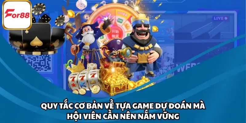 Quy tắc cơ bản về tựa game dự đoán mà hội viên cần nên nắm vững