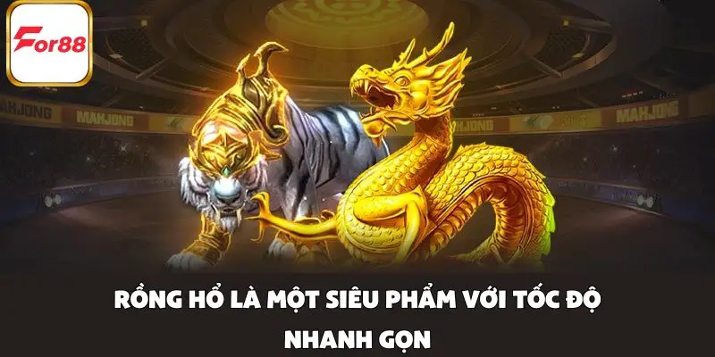 Rồng Hổ là một siêu phẩm với tốc độ nhanh gọn