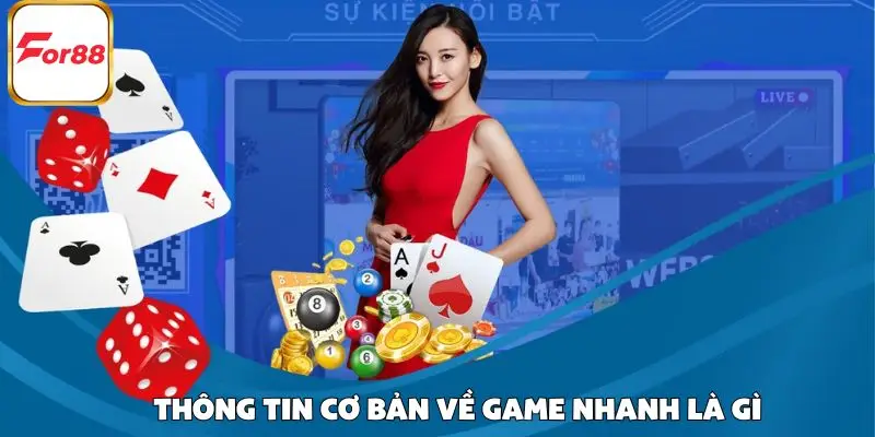 Thông tin cơ bản về game nhanh là gì