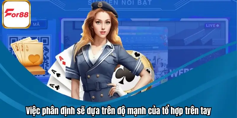 Việc phân định sẽ dựa trên độ mạnh của tổ hợp trên tay